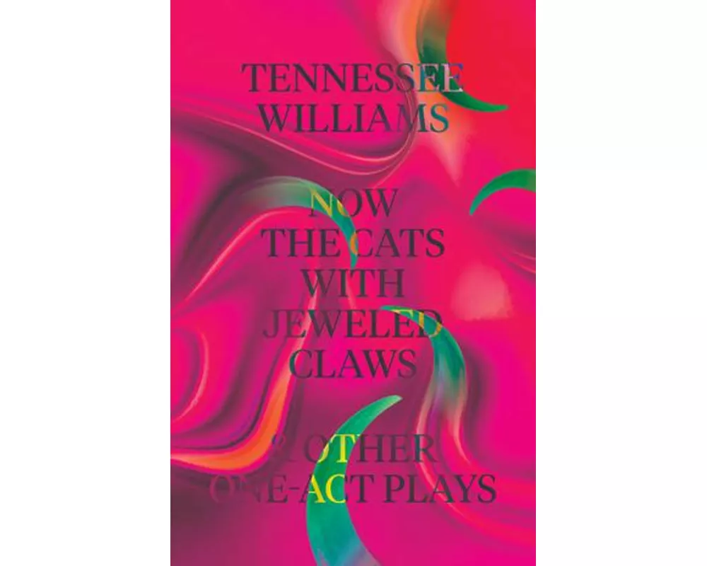 Now the Cats with Jeweled Claws & Other One-Act Plays