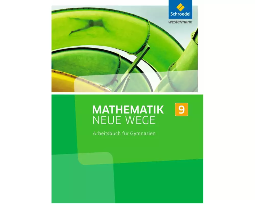 Mathematik Neue Wege SI - Ausgabe 2013 für Nordrhein-Westfalen, Hamburg und Bremen G8