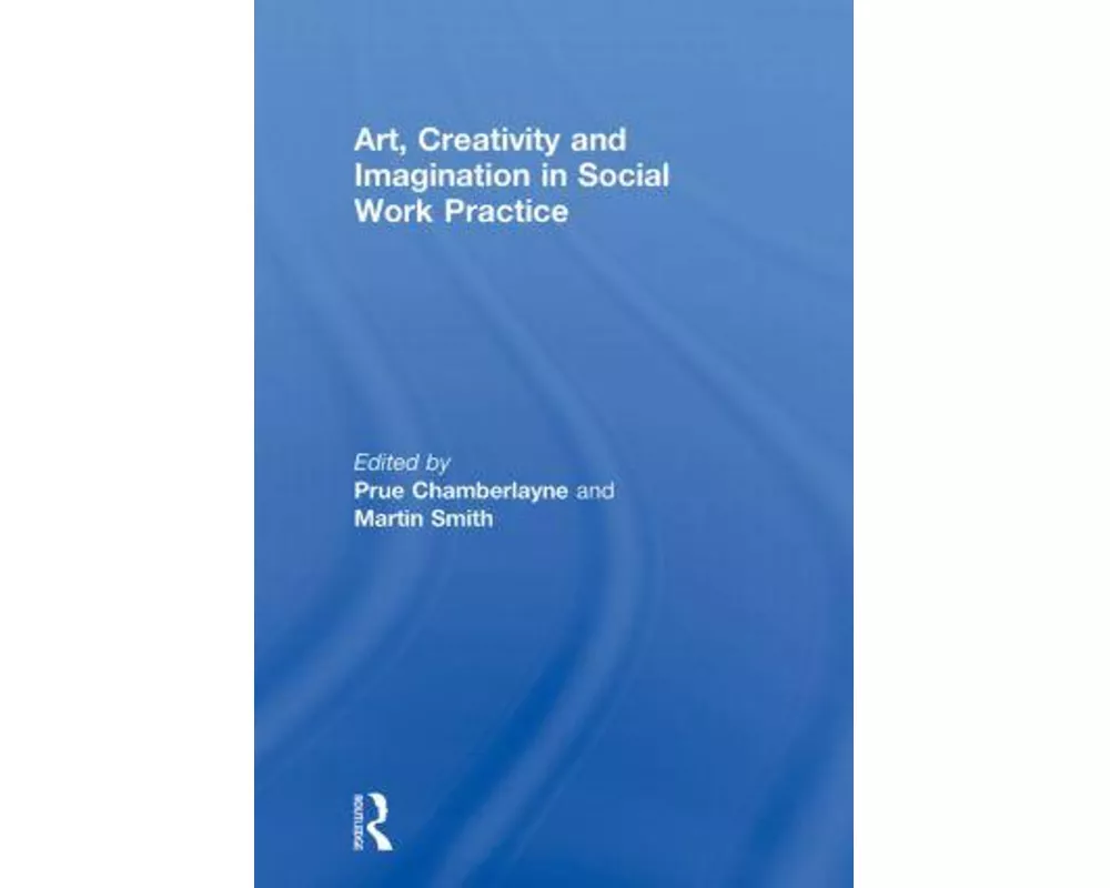 Art, Creativity and Imagination in Social Work Practice