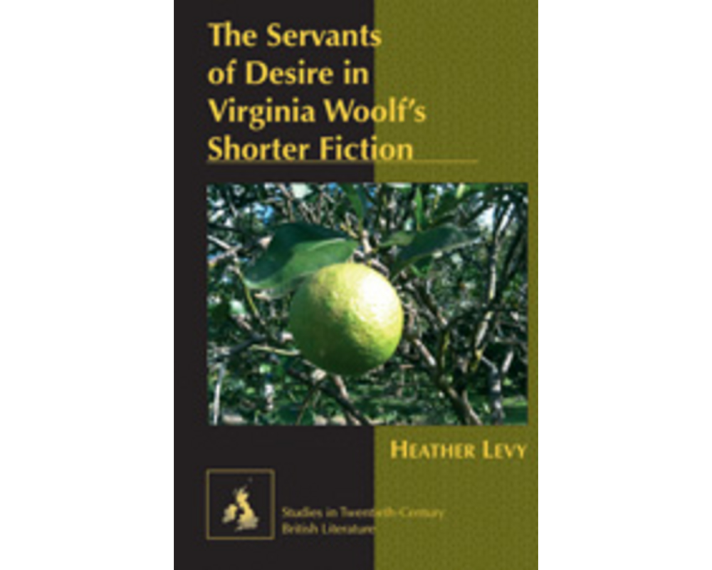The Servants of Desire in Virginia Woolf's Shorter Fiction
