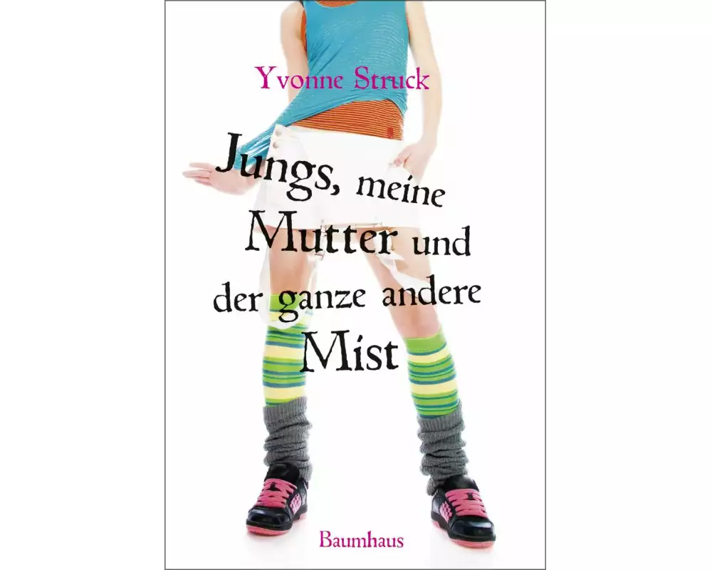 Jungs, meine Mutter und der ganze andere Mist
