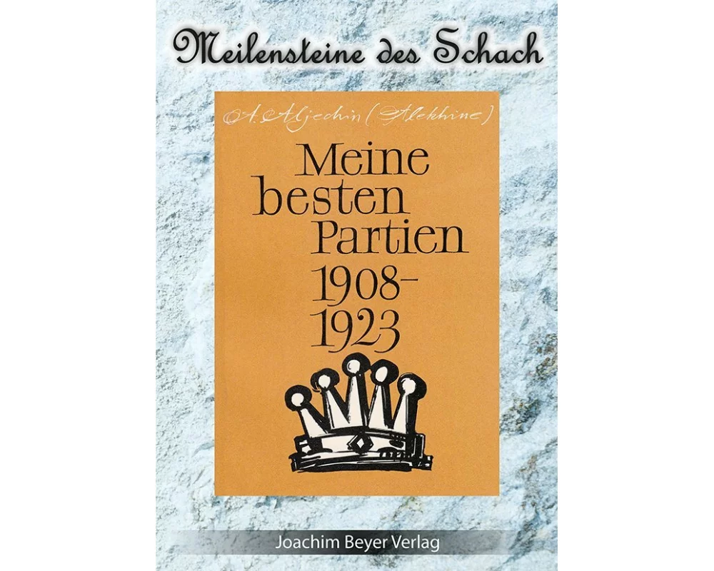 Meine besten Partien 1908-1923