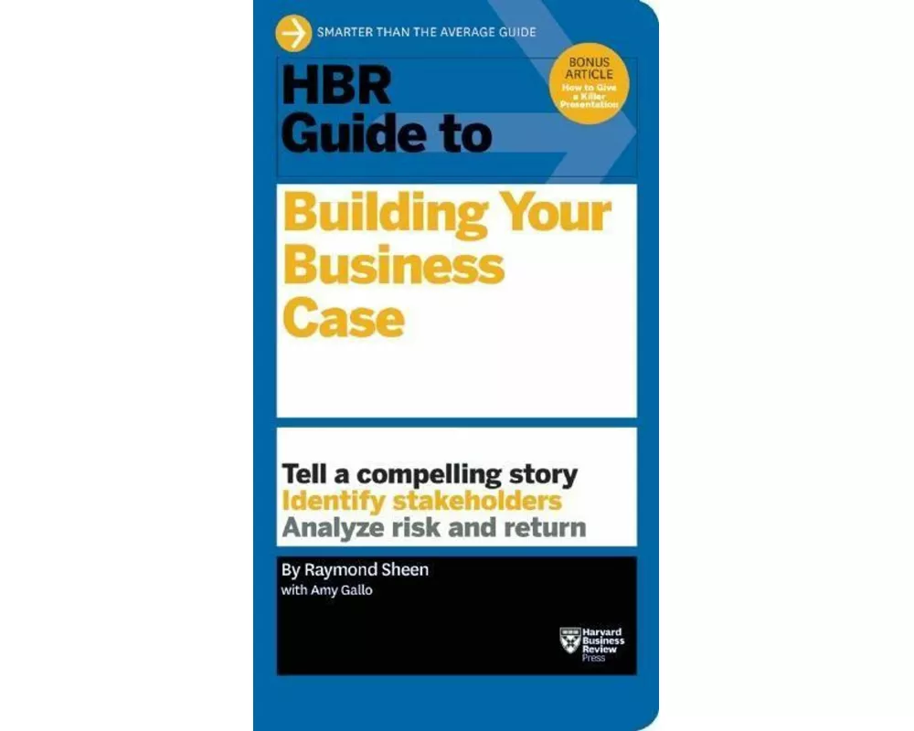 HBR Guide to Building Your Business Case (HBR Guide Series)