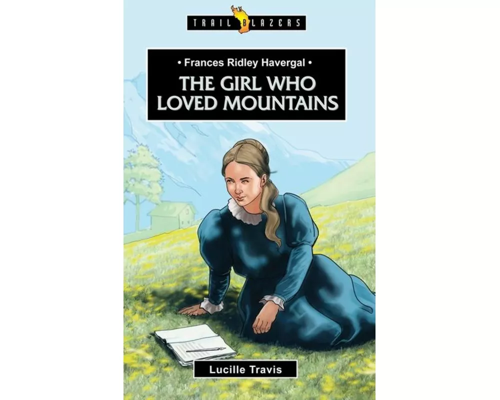 Frances Ridley Havergal: The Girl Who Loved Mountains