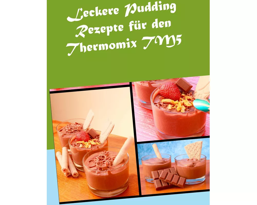 Leckere Pudding Rezepte für den Thermomix TM5