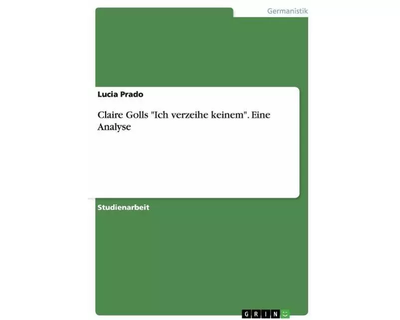 Claire Golls "Ich verzeihe keinem". Eine Analyse
