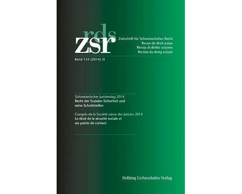 ZSR Band 133 (2014) II - Schweizerischer Juristentag 2014 / Congrès de la Société suisse des Juristes 2014