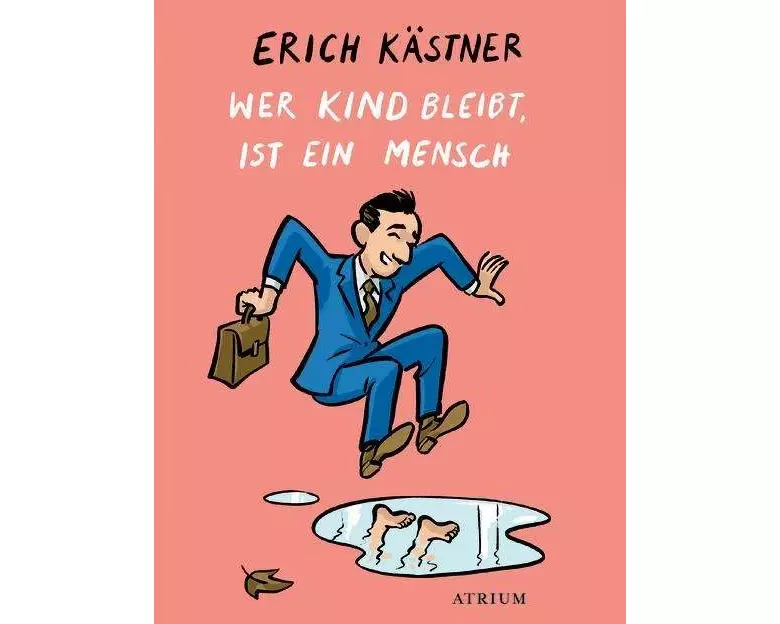 Wer Kind bleibt, ist ein Mensch