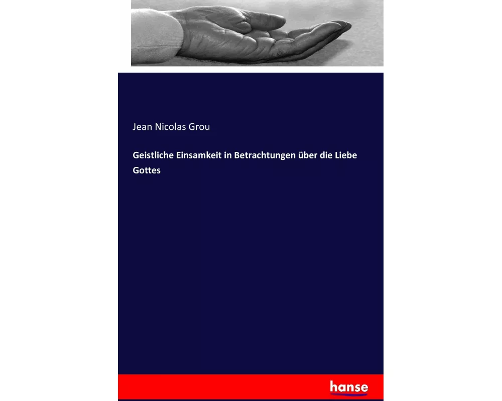 Geistliche Einsamkeit in Betrachtungen Ã¼ber die Liebe Gottes