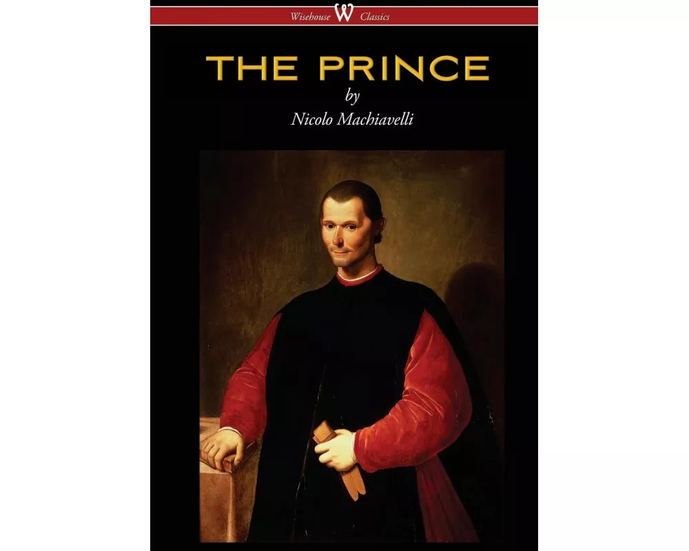THE PRINCE (Wisehouse Classics Edition)