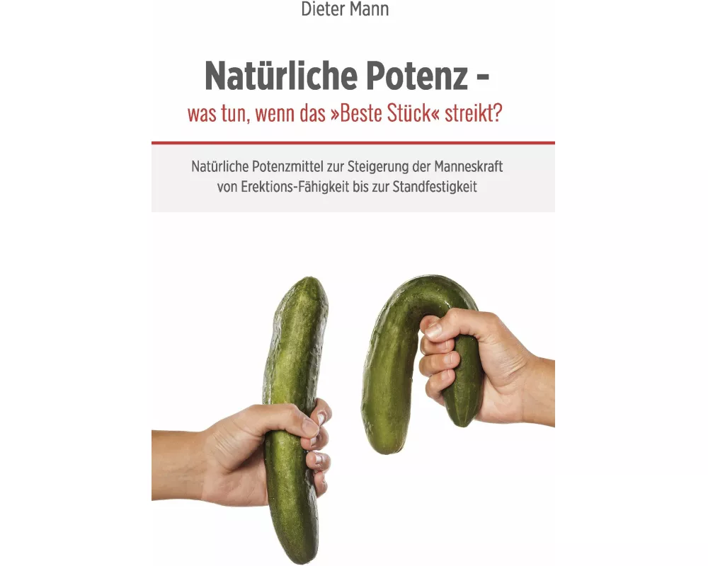 Natürliche Potenz - was tun, wenn das 'Beste Stück' streikt?