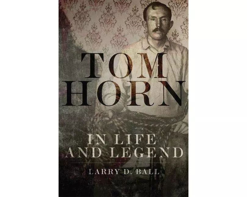 Tom Horn in Life and Legend