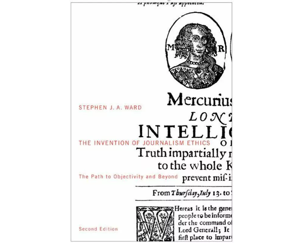The Invention of Journalism Ethics, Second Edition