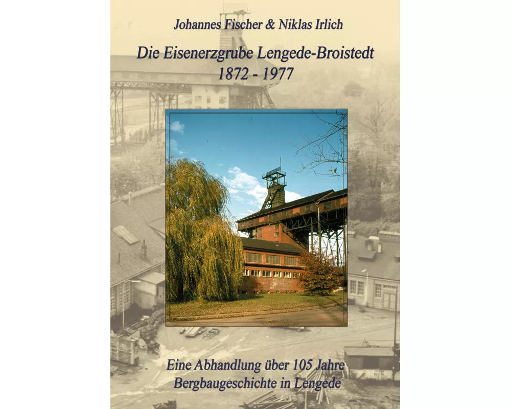 Die Eisenerzgrube Lengede-Broistedt 1872-1977