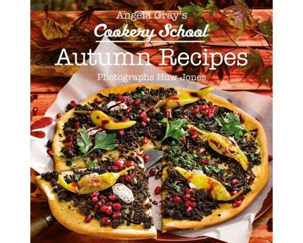 Angela Gray's Cookery School: Autumn Recipes