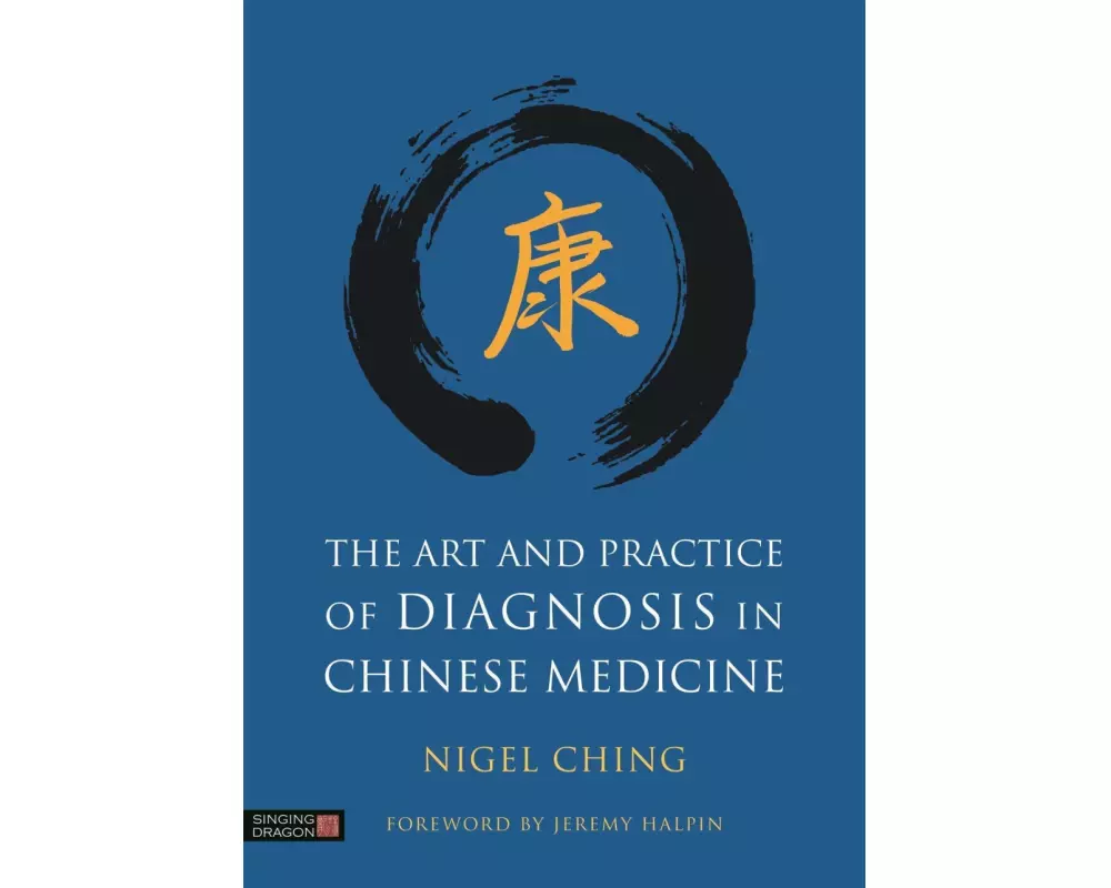 The Art and Practice of Diagnosis in Chinese Medicine