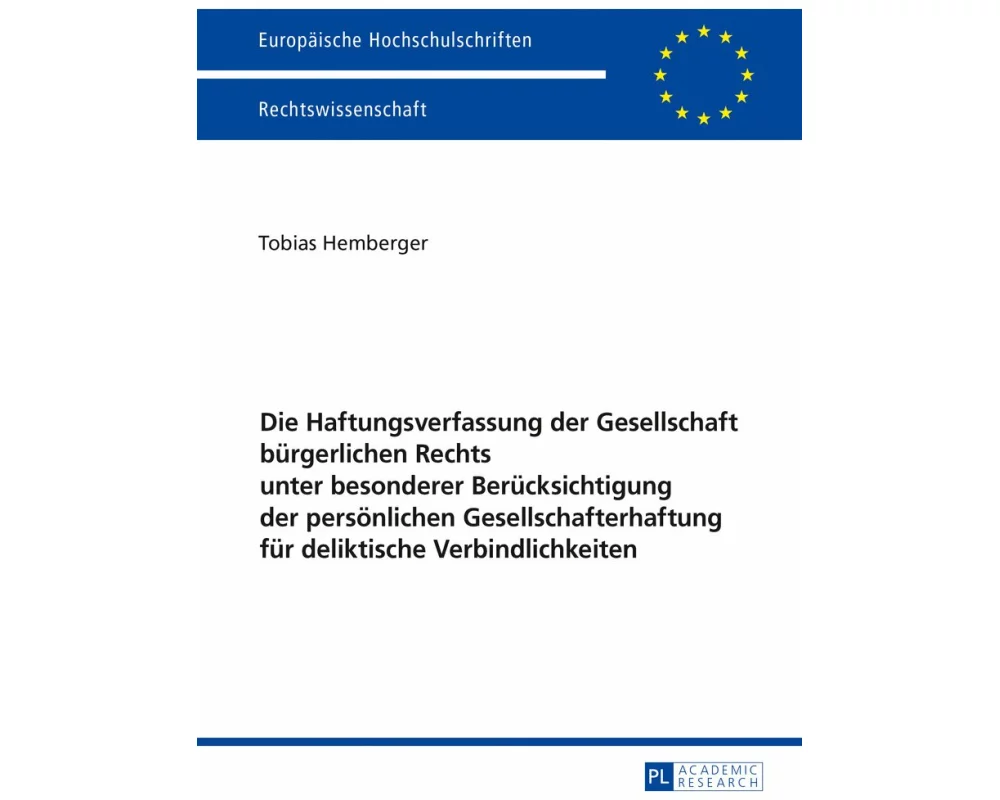 Die Haftungsverfassung der Gesellschaft bürgerlichen Rechts unter besonderer Berücksichtigung der persönlichen Gesellschafterhaftung für deliktische V