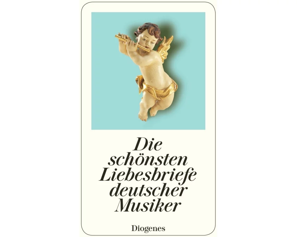 Die schönsten Liebesbriefe deutscher Musiker