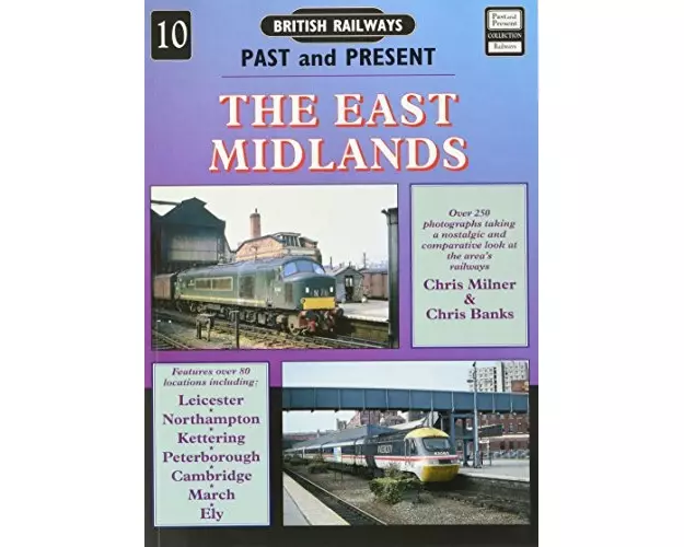 British Railways Past and Present Volume 10: The East Midlands