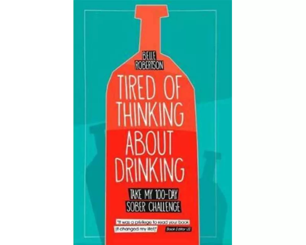 Tired of Thinking About Drinking