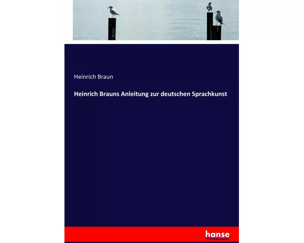 Heinrich Brauns Anleitung zur deutschen Sprachkunst