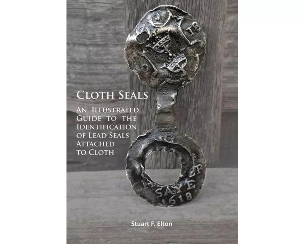 Cloth Seals: An Illustrated Guide to the Identification of Lead Seals Attached to Cloth