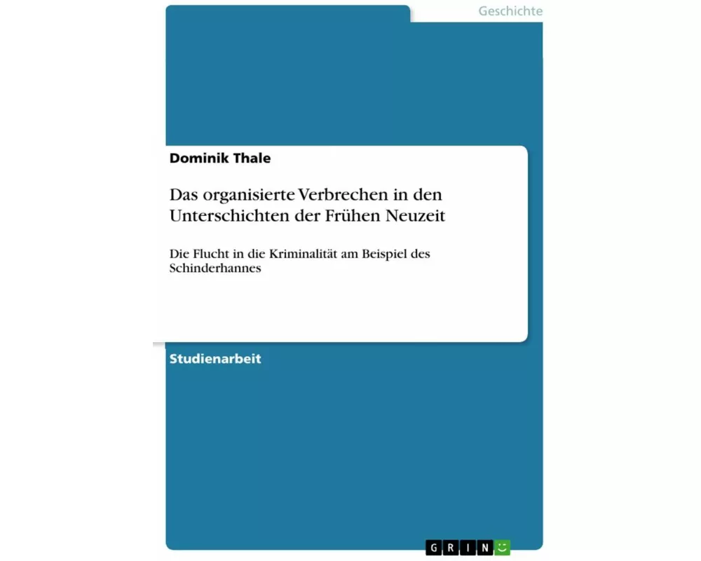 Das organisierte Verbrechen in den Unterschichten der Frühen Neuzeit