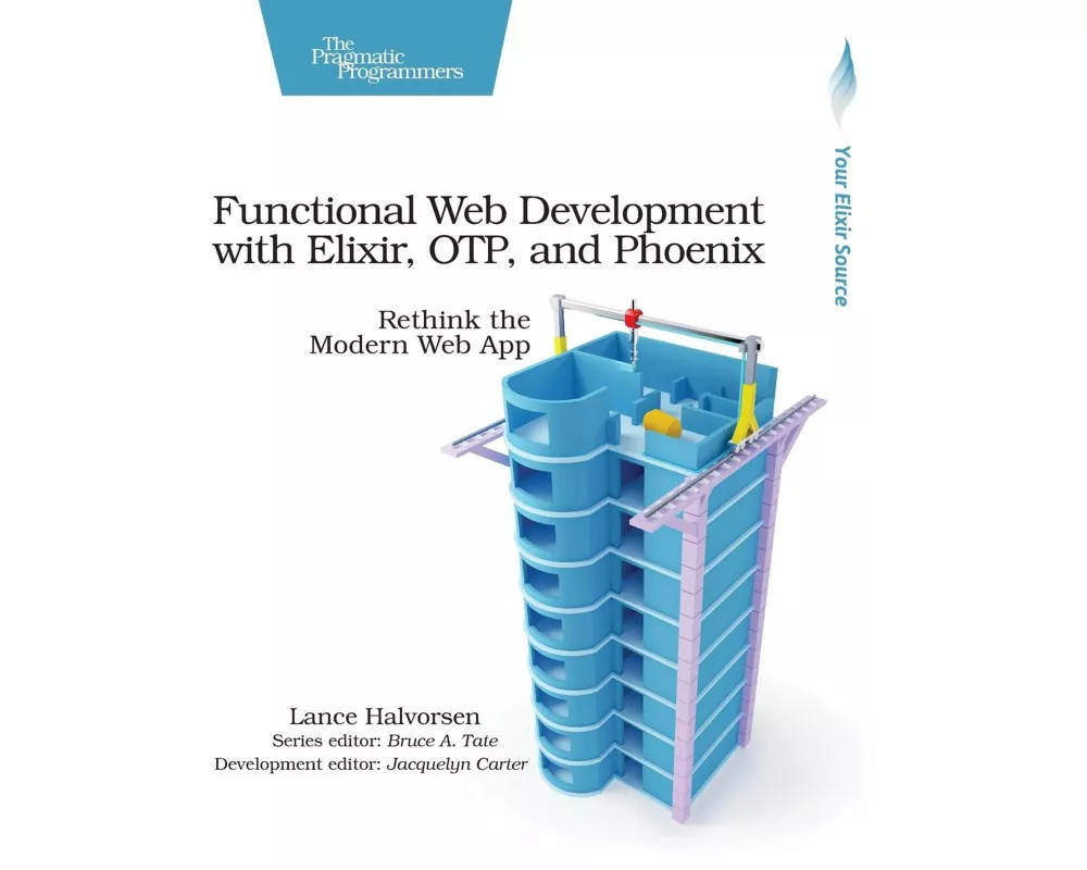 Functional Web Development with Elixir, Otp, and Phoenix