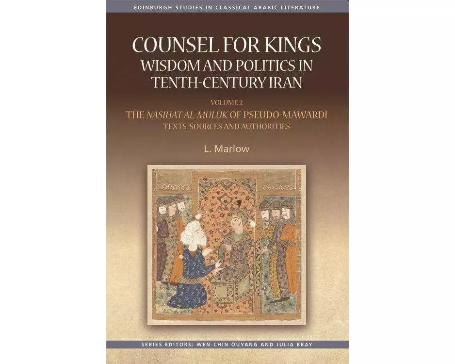 Counsel for Kings: Wisdom and Politics in Tenth-Century Iran