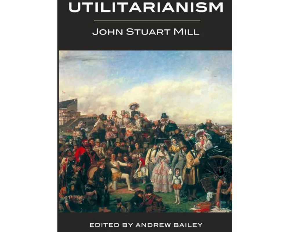 Utilitarianism - Ed. Bailey