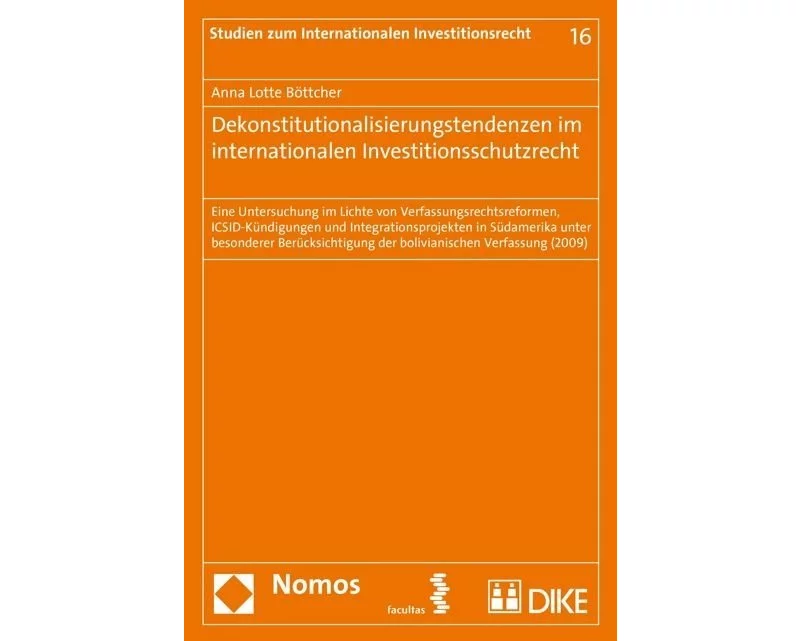 Dekonstitutionalisierungstendenzen im internationalen Investitionsschutzrecht