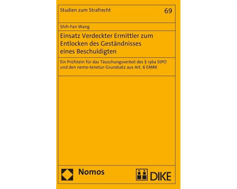 Einsatz Verdeckter Ermittler zum Entlocken des Geständnisses eines Beschuldigten