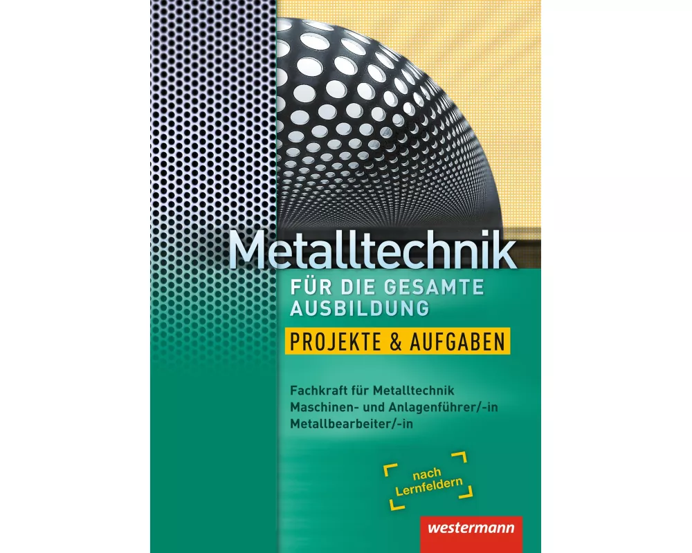 Metalltechnik für die gesamte Ausbildung