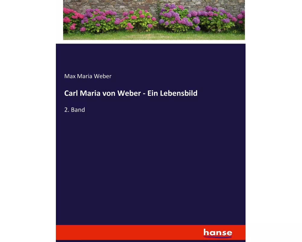 Carl Maria von Weber - Ein Lebensbild