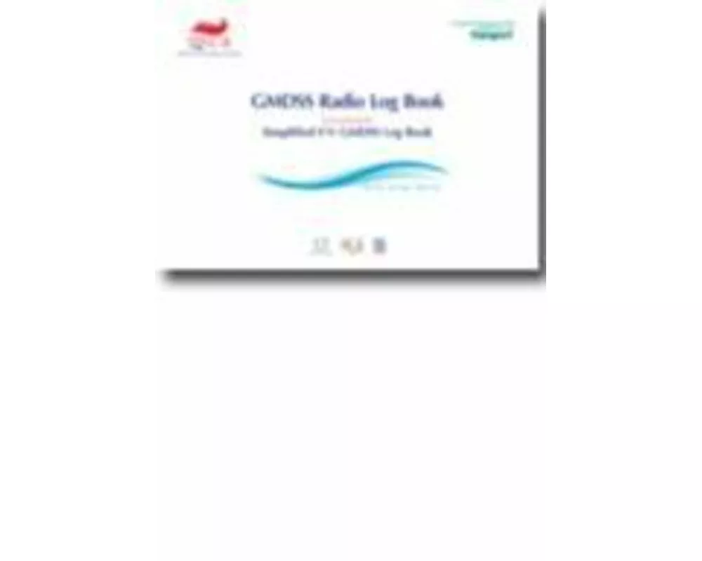 GMDSS radio log book: incorporating the simplified F/V GMDSS log book