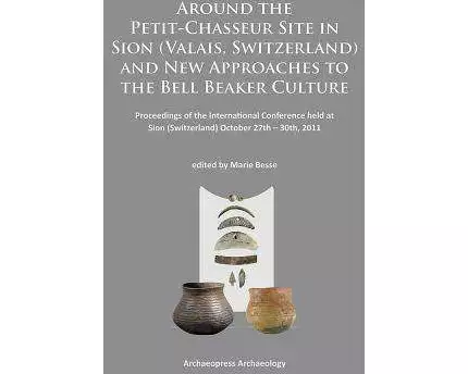 Around the Petit-Chasseur Site in Sion (Valais, Switzerland) and New Approaches to the Bell Beaker Culture