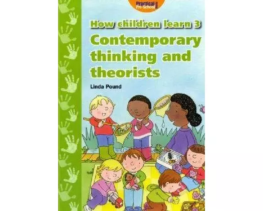 How Children Learn.Contemporary Thinking and Theorists
