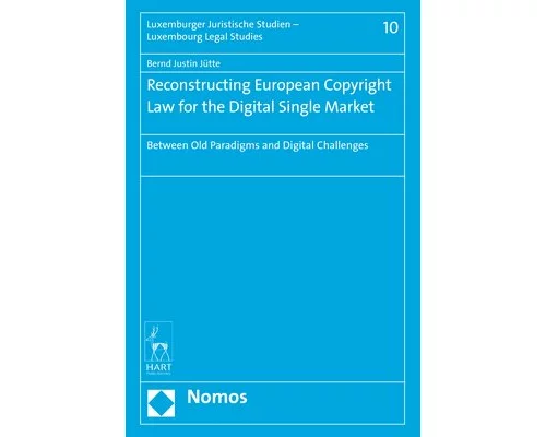 Reconstructing European Copyright Law for the Digital Single Market