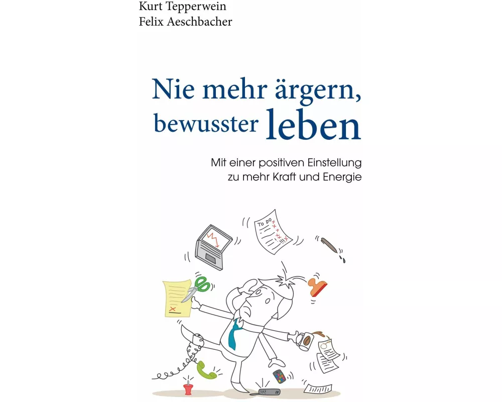 Nie mehr ärgern, bewusster leben