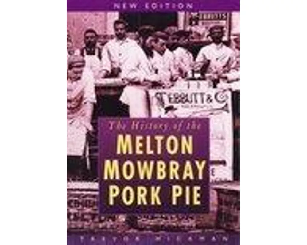 The History of Melton Mowbray Pork Pie