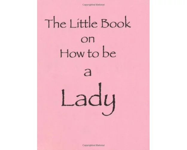 The Little Book on How to be a Lady