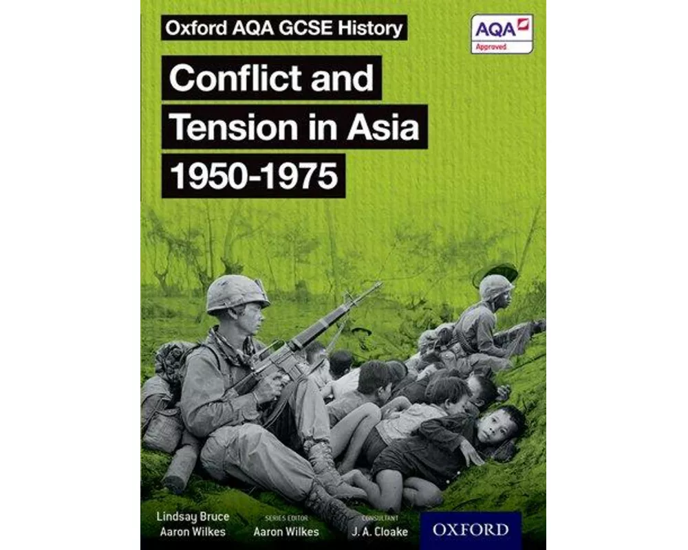 Oxford AQA GCSE History: Conflict and Tension in Asia 1950-1975 Student Book
