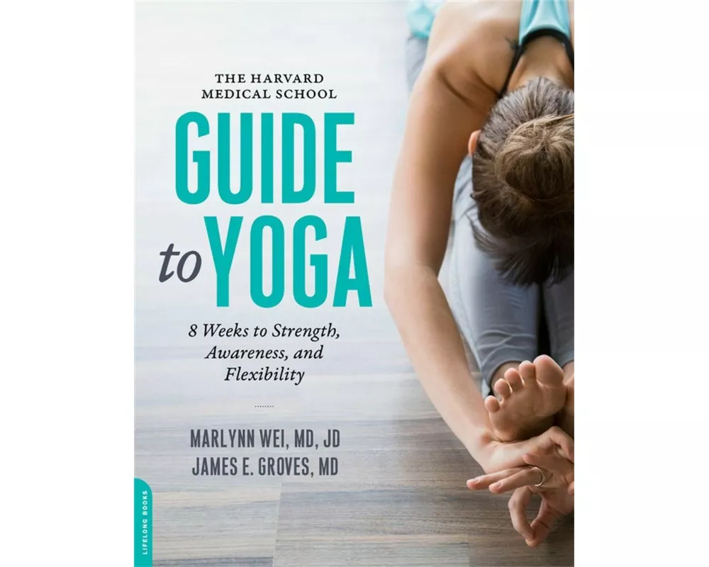 Harvard Medical School Guide to Yoga