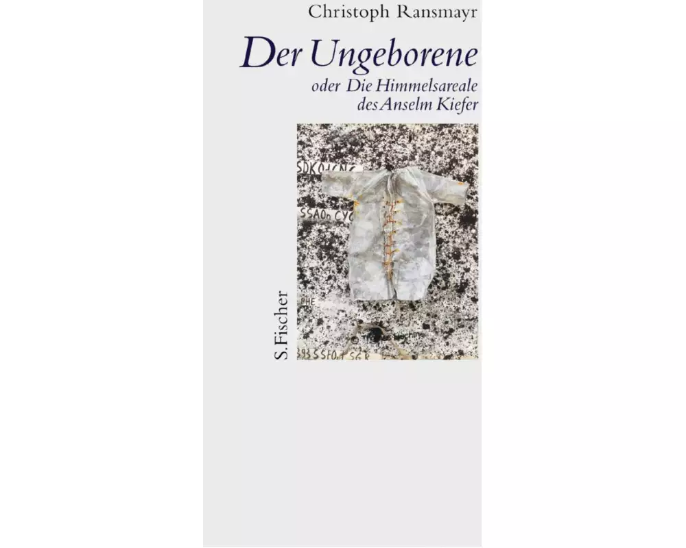 Der Ungeborene oder Die Himmelsareale des Anselm Kiefer