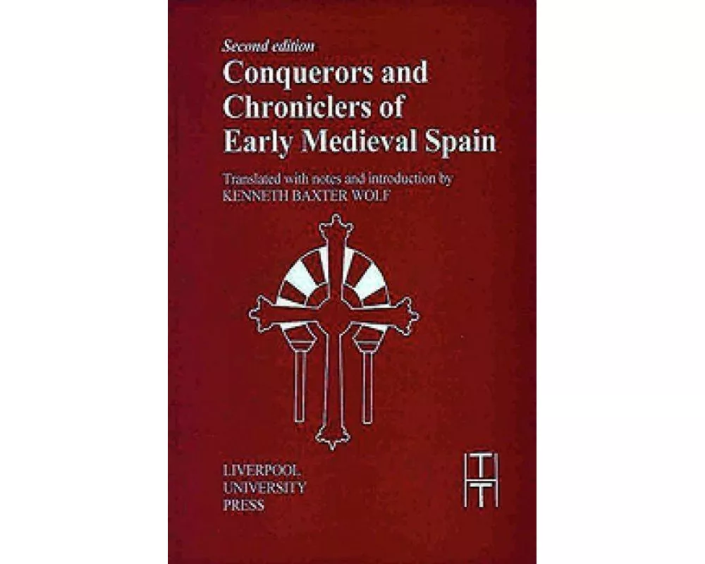 Conquerors and Chroniclers of Early Medieval Spain