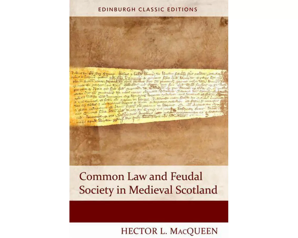 Common Law and Feudal Society in Medieval Scotland