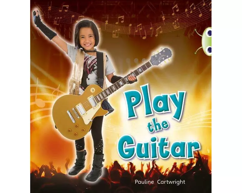 Bug Club Guided Non Fiction Year 1 Blue C Play the Guitar
