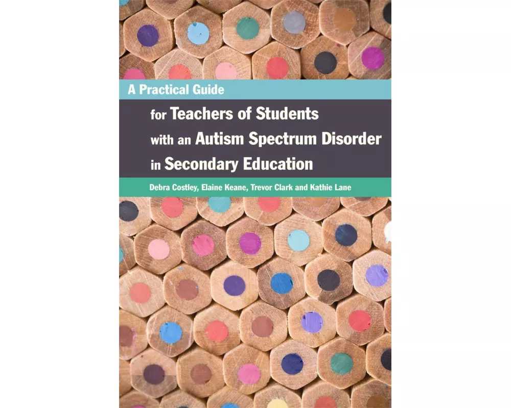 A Practical Guide for Teachers of Students with an Autism Spectrum Disorder in Secondary Education