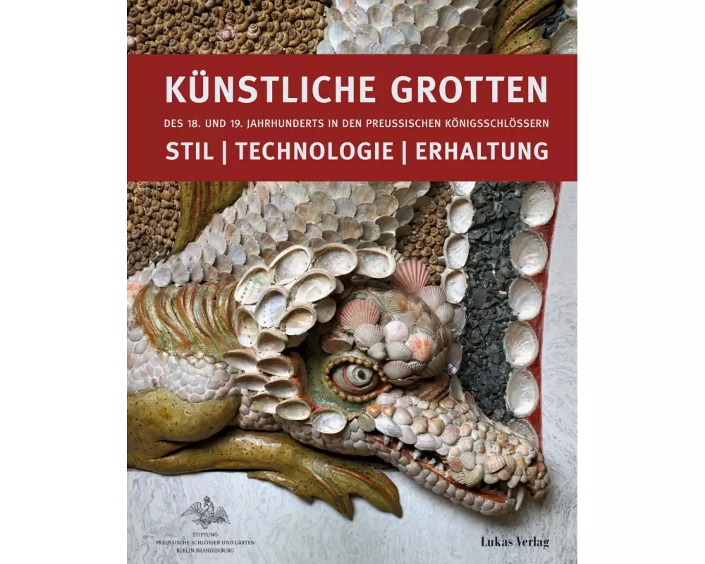 Künstliche Grotten des 18. und 19. Jahrhunderts in den preußischen Königsschlössern