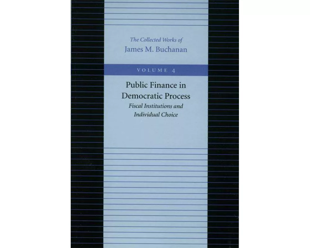 Public Finance in Democratic Process -- Fiscal Institutions & Individual Choice